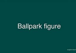 ballpark figure